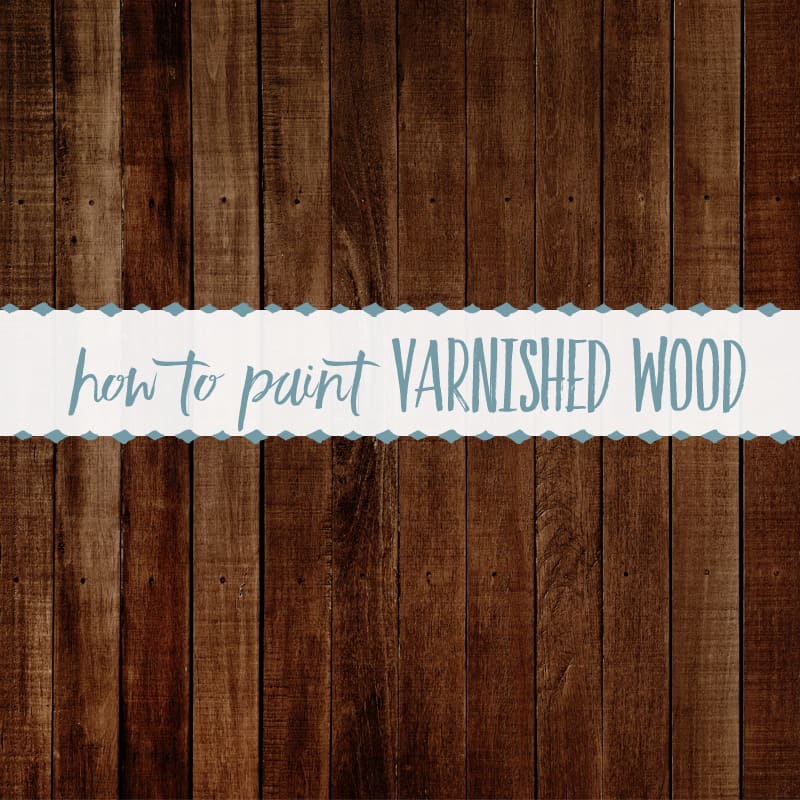 How to Paint Over Varnished Wood