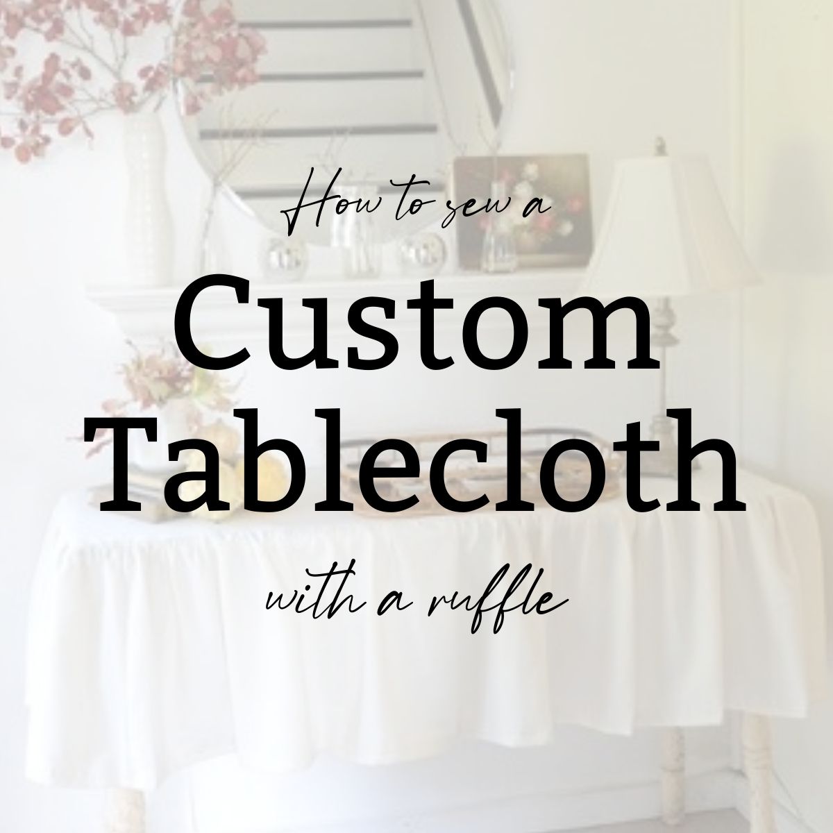 How to Sew a Custom Tablecloth with Ruffles and Pleats
