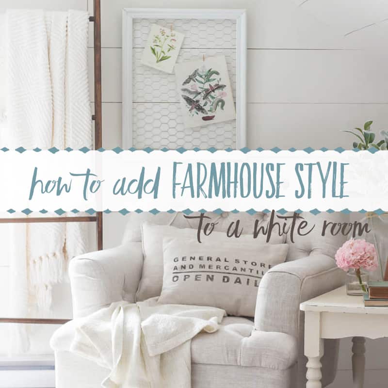 How to Add Farmhouse Style to White Rooms