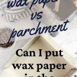 Can you put Wax Paper in the Oven? - Evolving Table