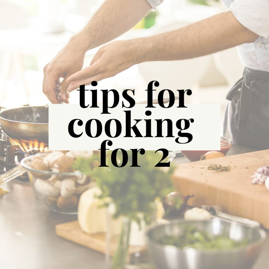 close up of a person cooking with the text "tips for cooking for two" on it