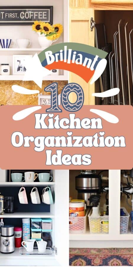 collage of kitchen organization ideas with the text 10 Brilliant Kitchen Organization Ideas - a Pinterest Pin