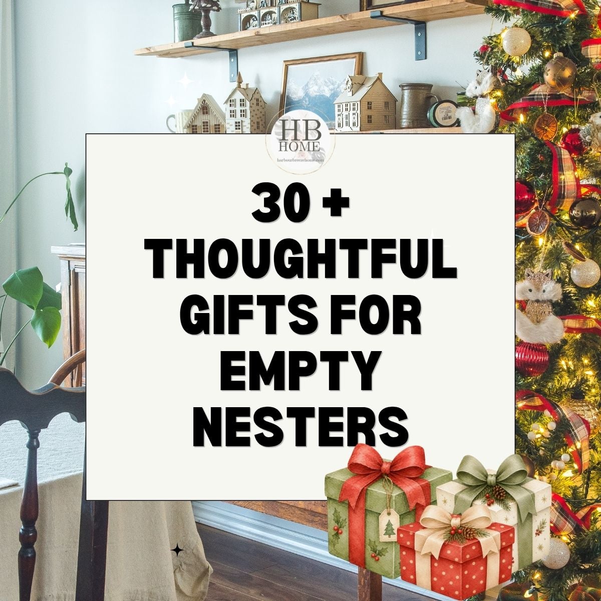 picture of a christmas tree with a text overlay saying "30+ thoughtful gifts for empty nesters"