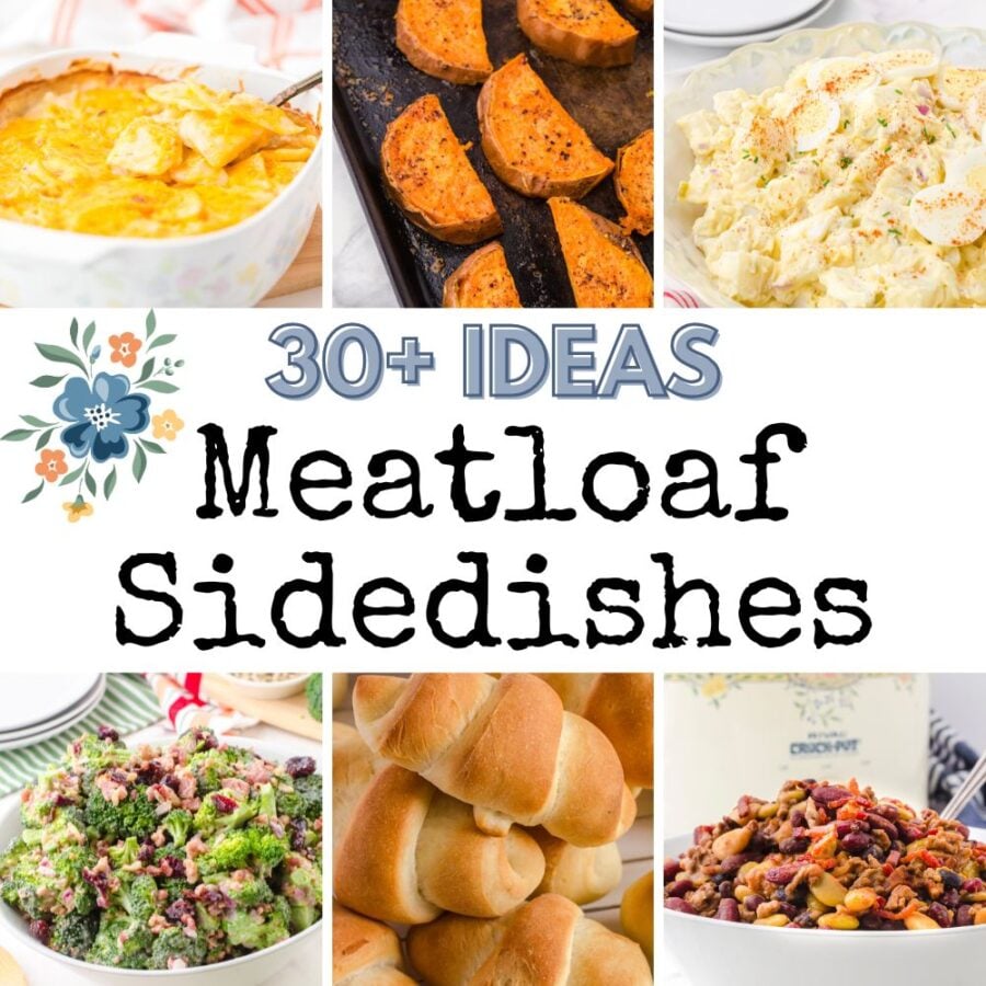 Collage of pictures of meatloaf sidedishes - scalloped potatoes, roasted sweet potatoes, potato salad, broccoli salad, dinner buns, and crock pot baked beans